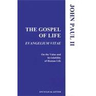 Gospel of Life : On the Value and Inviolability of Human Life