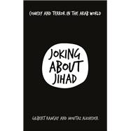 Joking About Jihad Comedy and Terror in the Arab World