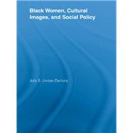 Black Women, Cultural Images, and Social Policy