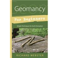 Geomancy for Beginners: Simple Techniques for Earth Divination