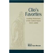 Clio's Favorites : Leading Historians of the United States, 1945-2000