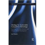 Strategy for Sustainable Competitive Advantage: Surviving Declining Demand and China's Global Development
