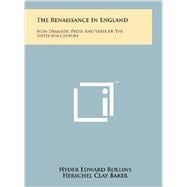 The Renaissance in England: Non-Dramatic Prose and Verse of the Sixteenth Century