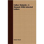 Father Maturin : A Memoir with Selected Letters