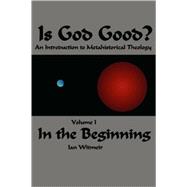 Is God Good? an Introduction to Metahistorical Theology
