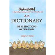 Onionhead A-Z Dictionary of 52 Emotions and Their Stories: Children's Edition