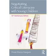 Negotiating Critical Literacies with Young Children: 10th Anniversary Edition