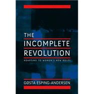 Incomplete Revolution Adapting Welfare States to Women's New Roles