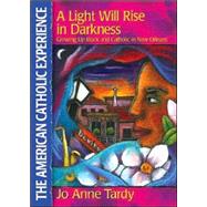 A Light Will Rise in Darkness: Growing Up Black and Catholic in New Orleans