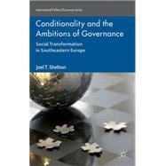 Conditionality and the Ambitions of Governance Social Transformation in Southeastern Europe