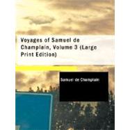 Voyages of Samuel de Champlain, Volume 3