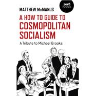 A How To Guide to Cosmopolitan Socialism