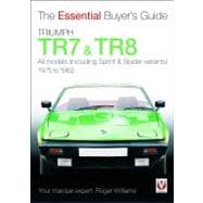 Triumph TR7 & TR8 The Essential Buyer's Guide