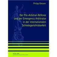 Der Pre-Arbitral-Referee Und Der Emergency Arbitrator in Der Internationalen Schiedsgerichtsbarkeit