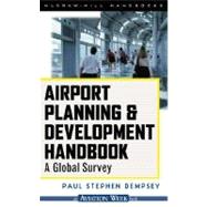 Airport Planning and Development Handbook : A Global Survey