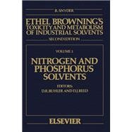 Ethel Browning's Toxicity and Metabolism of Industrial Solvents Vol. I : Nitrogen and Phosphorus Solvents