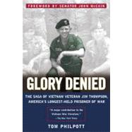 Glory Denied The Saga of Jim Thompson, America's Longest-Held Prisoner of War