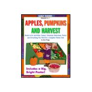 Apples, Pumpkins and Harvest: Ready-To-Go Activities, Games, Literature Selections, Poetry and Everything You Need for a Complete Theme Unit