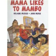Mama Likes to Mambo