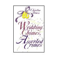Wedding Chimes, Assorted Crimes