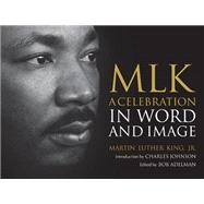 MLK A Celebration in Word and Image