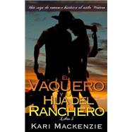 El vaquero y la hija del ranchero (Una saga de romance histórico al estilo Western. Parte 5)