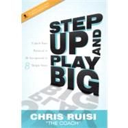 Step up and Play Big : Unlock Your Potential to Be Exceptional in 8 Simple Steps