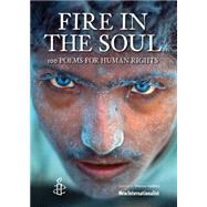 Fire in the Soul : 100 Poems for Human Rights