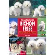 Manual practico del Bichon Frise/ The Guide to Owning a Bichon Frise
