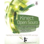 Kinect Open Source Programming Secrets Hacking the Kinect with OpenNI, NITE, and Java