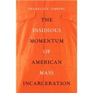 The Insidious Momentum of American Mass Incarceration