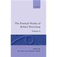 The Poetical Works of Robert Browning Volume II: Strafford, Sordello