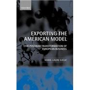 Exporting the American Model The PostWar Transformation of European Business