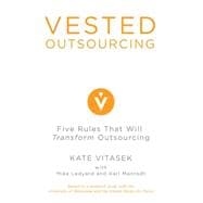 Vested Outsourcing : Five Rules That Will Transform Outsourcing