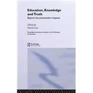 Education, Knowledge and Truth: Beyond the Postmodern Impasse