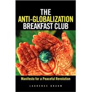 The Anti-Globalization Breakfast Club: Manifesto for a Peaceful Revolution