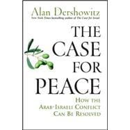 The Case for Peace How the Arab-Israeli Conflict Can be Resolved