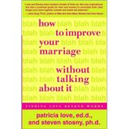 How to Improve Your Marriage Without Talking about It : Finding Love Beyond Words