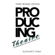 Producing Theatre A Comprehensive Legal and Business Guide