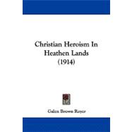 Christian Heroism in Heathen Lands