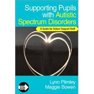 Supporting Pupils with Autistic Spectrum Disorders : A Guide for School Support Staff