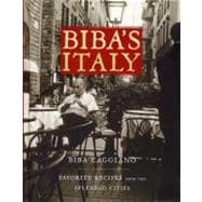Biba's Italy Favorite Recipes from the Splendid Cities
