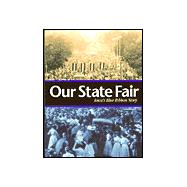 Our State Fair : Iowa's Blue Ribbon Story