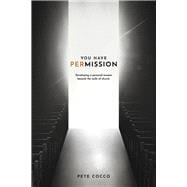 You Have Permission Developing a Personal Mission Beyond the Walls of Church