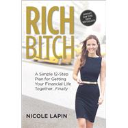 Rich Bitch A Simple 12-Step Plan for Getting Your Financial Life Together...Finally