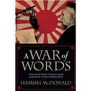 A War of Words The Man Who Talked 4000 Japanese into Surrender