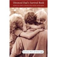 Divorced Dad's Survival Book How To Stay Connected With Your Kids