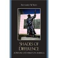 Shades of Difference A History of Ethnicity in America