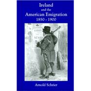 Ireland and the American Emigration 1850-1900