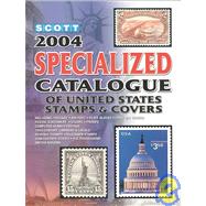 Specialized Catalogue of United States Stamps & Covers 2004: Confederate States, Canal Zone, Danish West Indies, Guam, Hawaii, United Nations : United States Administration: Cuba, Puerto Rico, Philippines, ryuku
